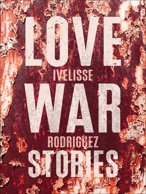 Title details for Love War Stories by Ivelisse Rodriguez - Available